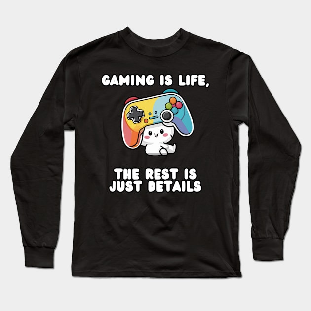 Gaming Controller Gaming is Life The Rest is Just Detail Long Sleeve T-Shirt by Estrella Design